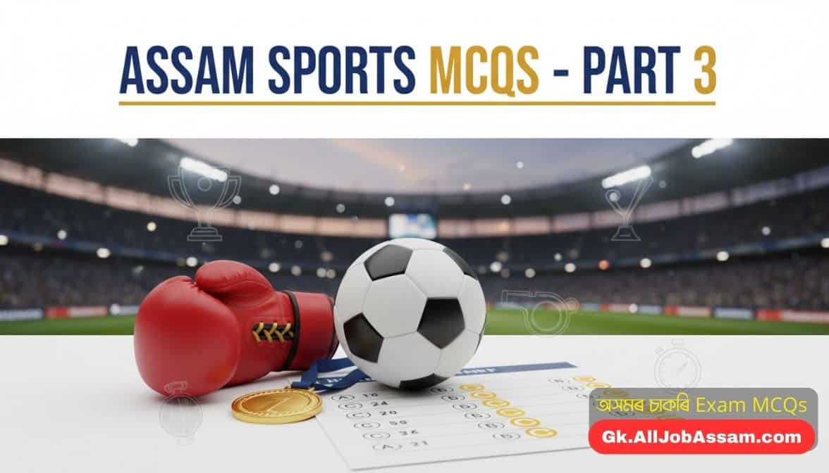 Assam Sports MCQs Part 3 for Assam Police, ADRE, APSC and SSC Exams