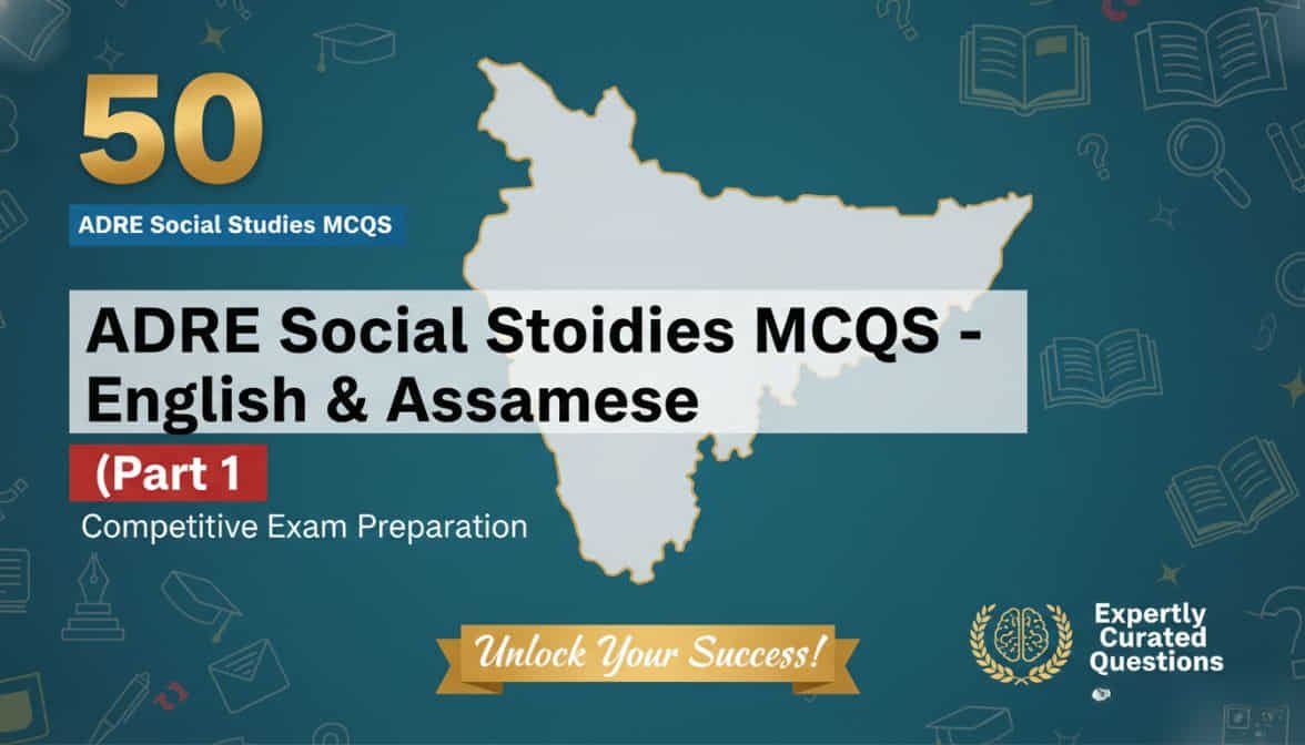 50 ADRE Social Studies MCQs in English and Assamese for Assam Exams